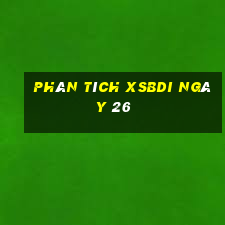 Phân tích XSBDI ngày 26