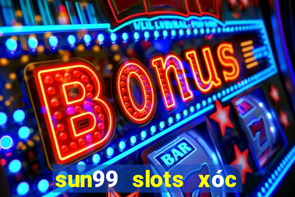 sun99 slots xóc đĩa tài xỉu anettndo