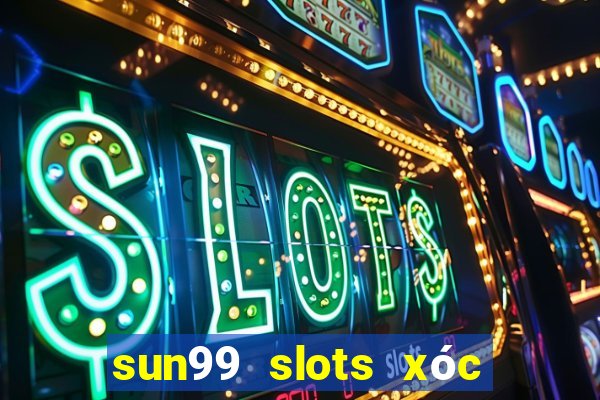 sun99 slots xóc đĩa tài xỉu anettndo