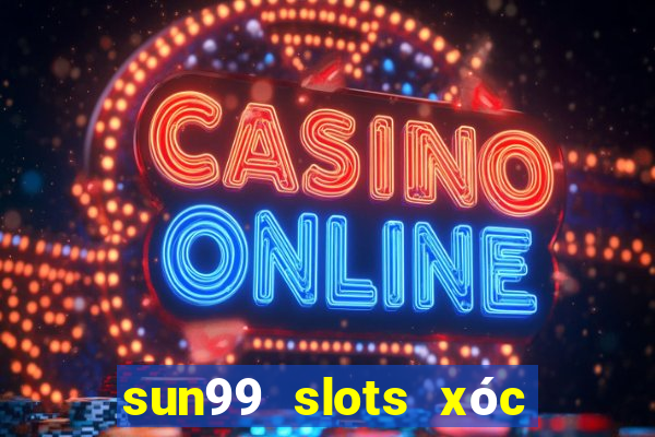 sun99 slots xóc đĩa tài xỉu anettndo