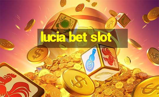 lucia bet slot