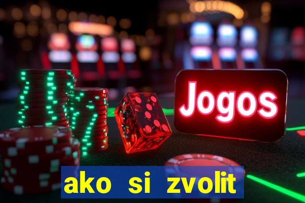 ako si zvolit online casino