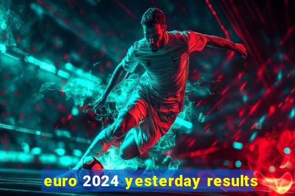 euro 2024 yesterday results