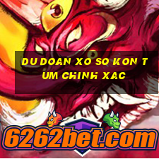 du doan xo so kon tum chinh xac