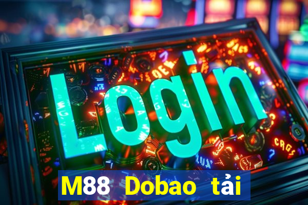 M88 Dobao tải trực tuyến