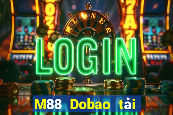 M88 Dobao tải trực tuyến