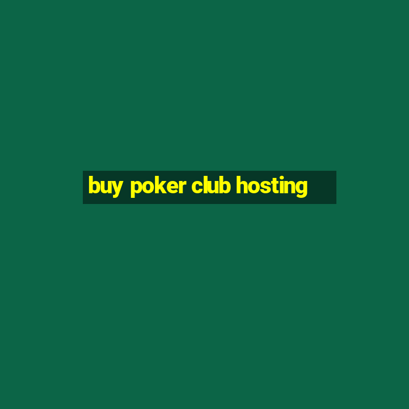 buy poker club hosting