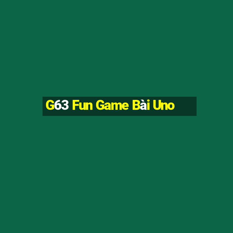 G63 Fun Game Bài Uno