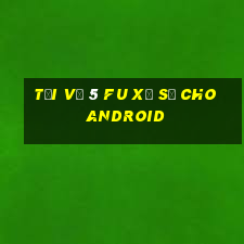 Tải về 5 Fu xổ số cho Android