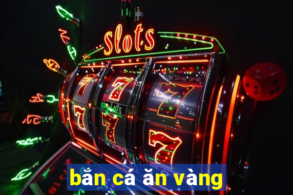 bắn cá ăn vàng