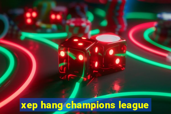 xep hang champions league