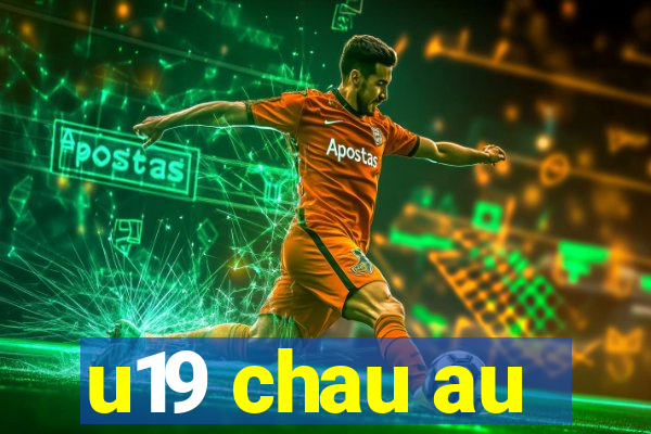 u19 chau au