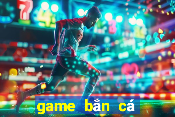 game bắn cá mới nhất