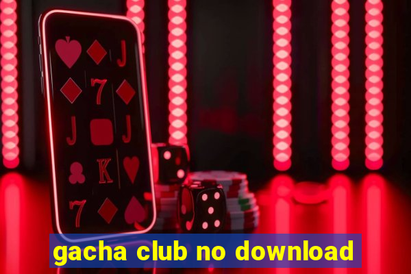 gacha club no download