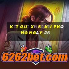 kết quả Xổ Số hải phòng ngày 26