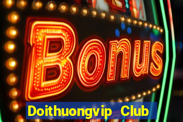 Doithuongvip Club Game Bài Hay