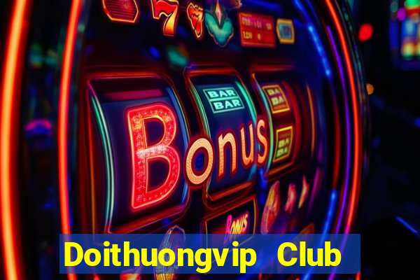 Doithuongvip Club Game Bài Hay