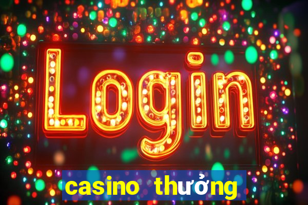 casino thưởng đăng ký