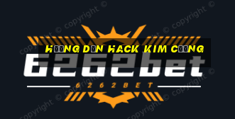 hướng dẫn hack kim cương