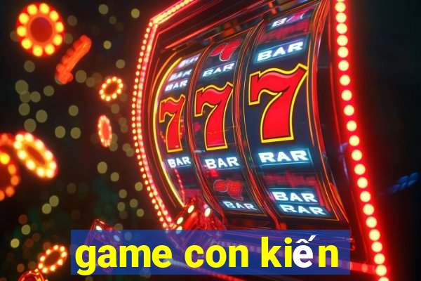 game con kiến