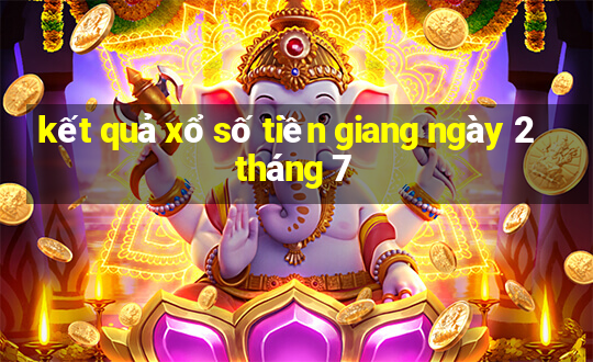 kết quả xổ số tiền giang ngày 2 tháng 7