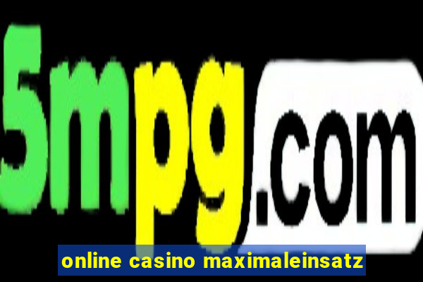 online casino maximaleinsatz