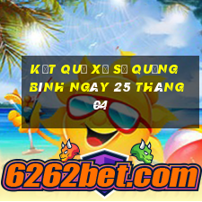 kết quả xổ số quảng bình ngày 25 tháng 04