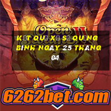 kết quả xổ số quảng bình ngày 25 tháng 04