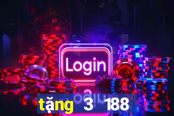 tặng 3 188 thật  và tặng 38