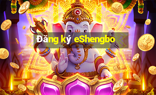 Đăng ký eShengbo