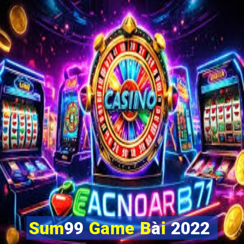 Sum99 Game Bài 2022