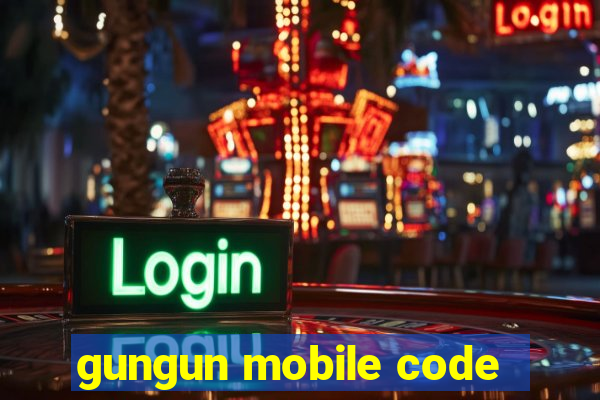 gungun mobile code