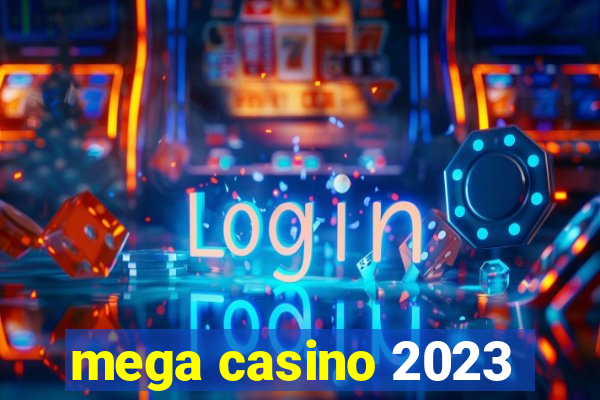 mega casino 2023