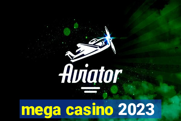 mega casino 2023