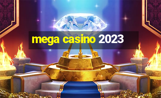 mega casino 2023