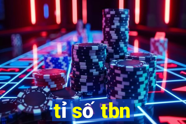 tỉ số tbn