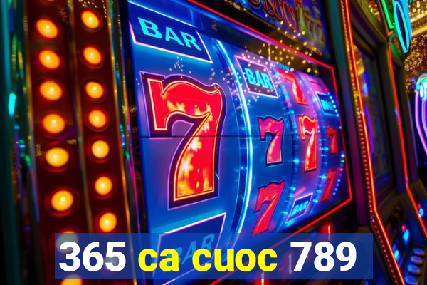 365 ca cuoc 789