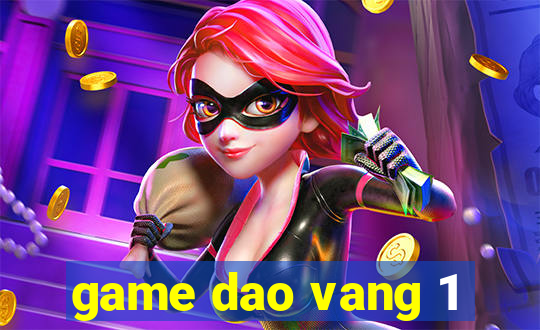 game dao vang 1