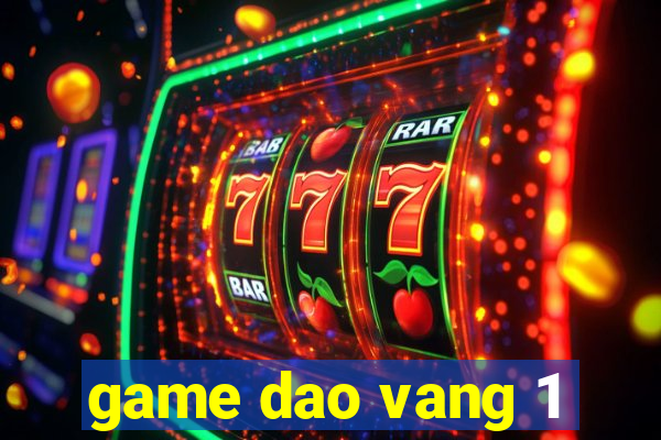 game dao vang 1