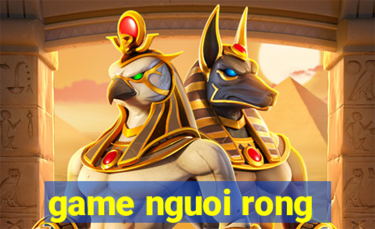 game nguoi rong