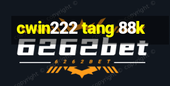 cwin222 tang 88k