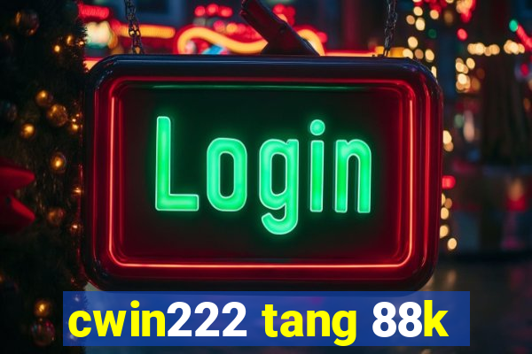 cwin222 tang 88k