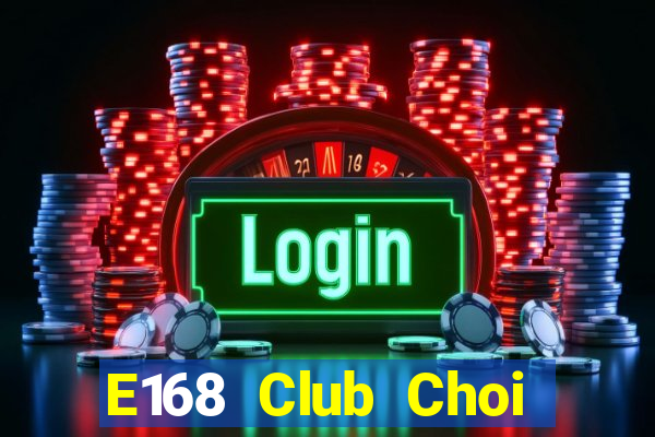 E168 Club Choi Game Bài