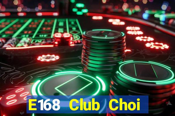 E168 Club Choi Game Bài