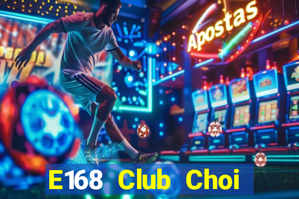 E168 Club Choi Game Bài