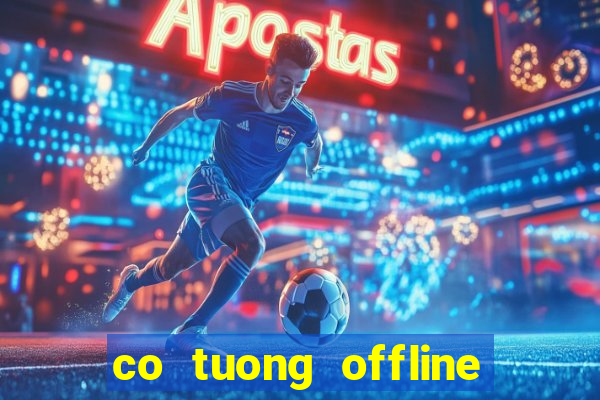 co tuong offline tieng viet