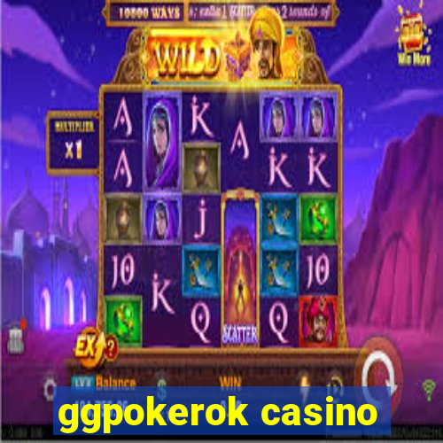 ggpokerok casino