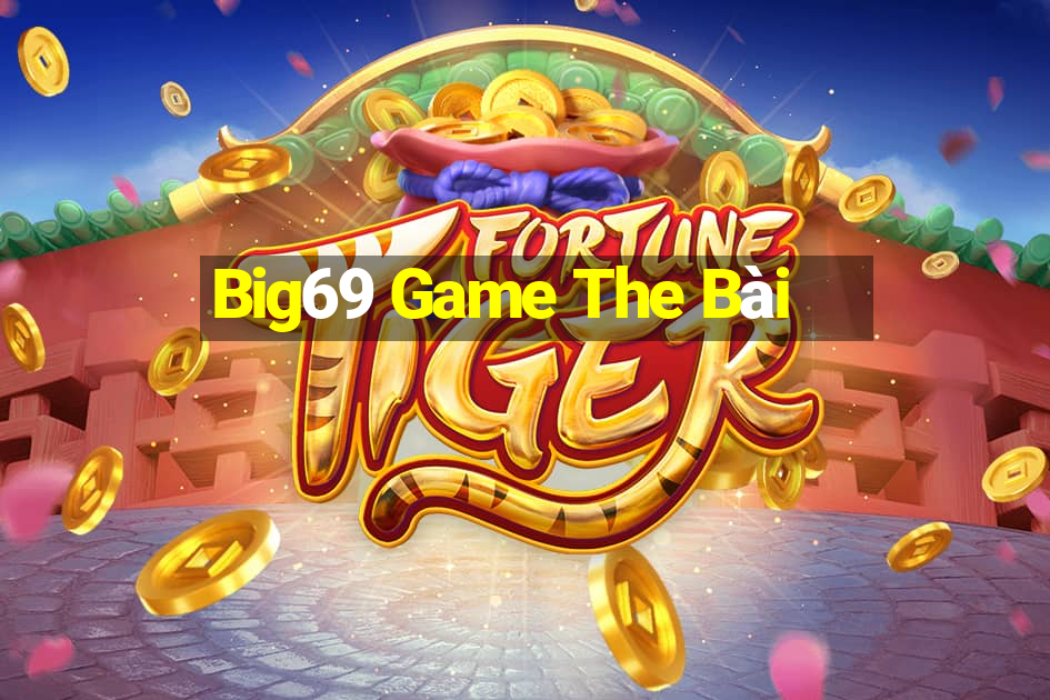 Big69 Game The Bài