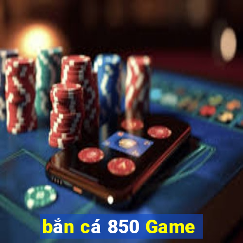 bắn cá 850 Game