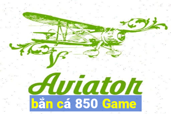 bắn cá 850 Game